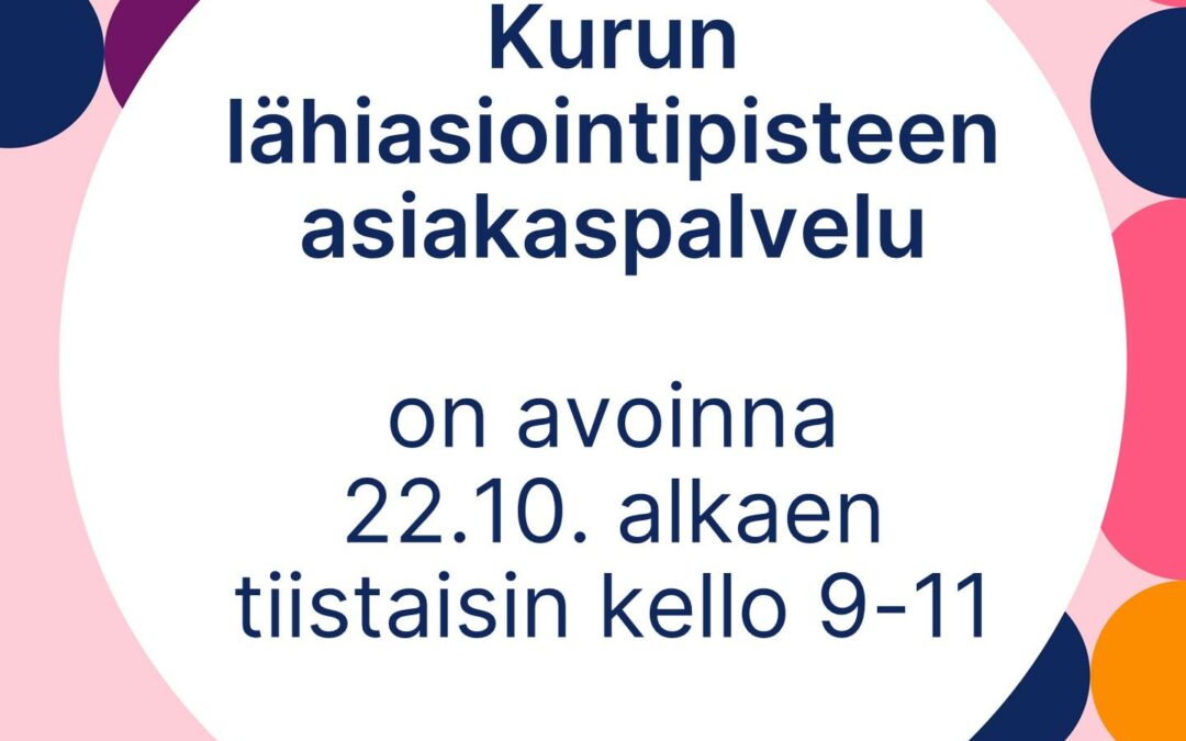 Hyvinvointialueen ilmoitus, jossa lukee, että Kurun lähiasiointipisteen asiakaspalvelu on avoinna 22.10.2024 alkaen tiistaisin kello 9-11.