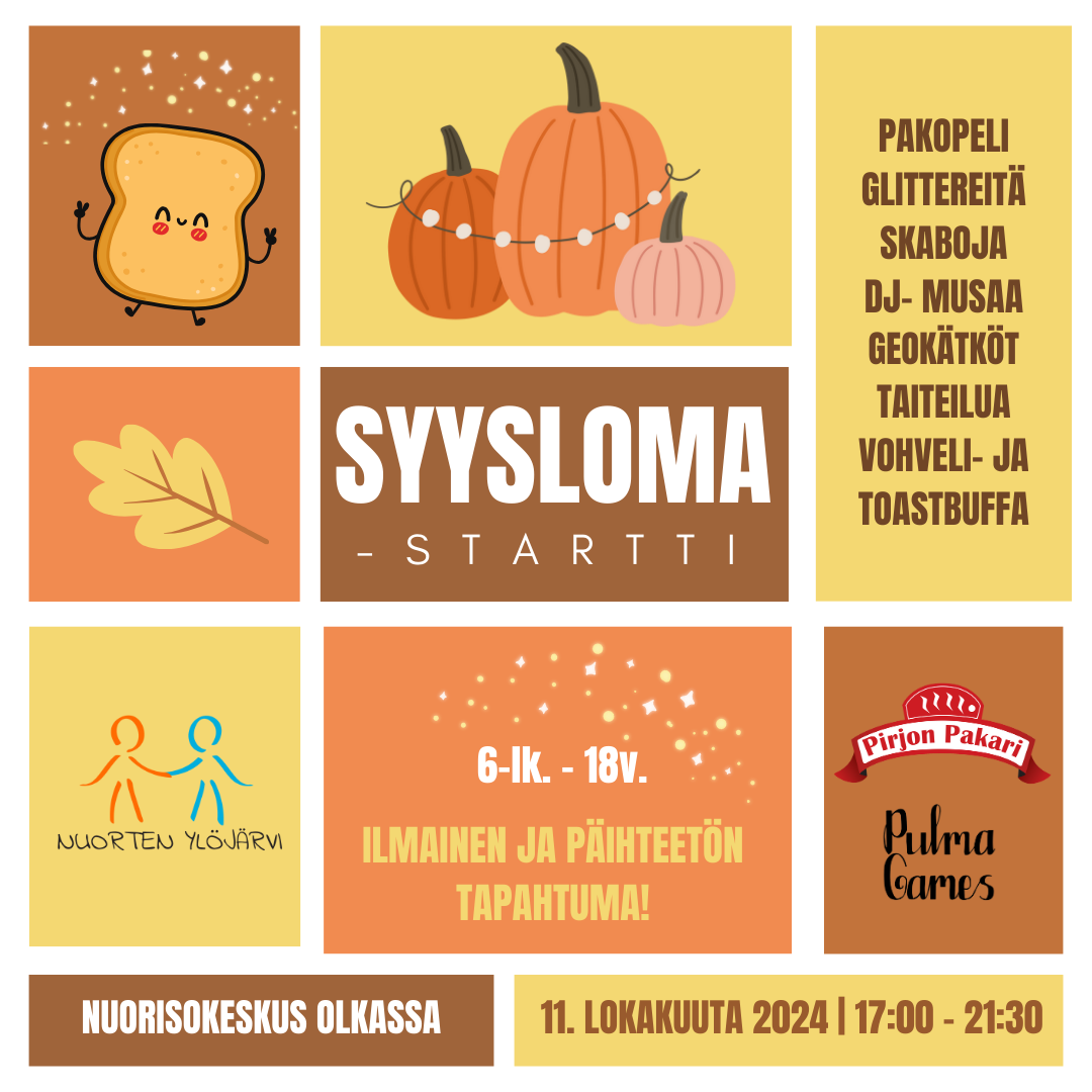 Syysloma-startti, 6-lk.-18 v. ilmainen ja päihteetön tapahtuma nuorisokeskus Olkassa 11. lokakuuta klo 17-21.30. Pakopeli, glittereitä, skaboja, DJ-musaa, geokätköt, taiteilua, vohveli- ja toast-buffa.